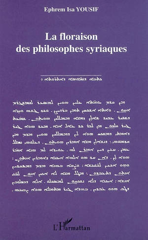 La floraison des philosophes syriaques - Ephrem-Isa Yousif