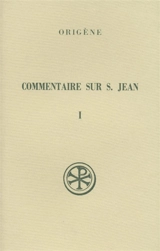 Commentaire sur saint Jean. Vol. 1. Livres I-V - Origène