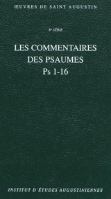 Oeuvres de saint Augustin. Vol. 57A. Les commentaires des Psaumes : Ps 1-16. Enarrationes in psalmos - Augustin