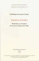 Tacitus Nuntius : recherches sur l'écriture des Lettres d'Alcuin (730?-804) - Christiane Veyrard-Cosme