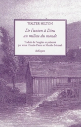 De l'union à Dieu à l'union du monde - Walter Hilton