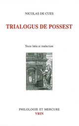 Dialogue à trois sur le pouvoir-est. Trialogus de possest - Nicolas de Cusa