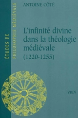 L'infinité divine dans la théologie médiévale (1220-1255) - Antoine Côté