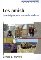 Les amish : une énigme pour le monde moderne - Donald B. Kraybill