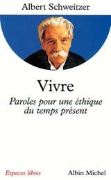 Vivre : paroles pour une éthique du temps présent - Albert Schweitzer