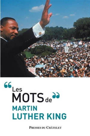 Les mots de Martin Luther King - Martin Luther King