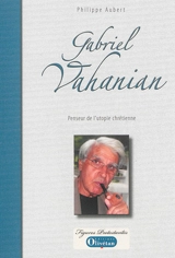 Gabriel Vahanian : penseur de l'utopie chrétienne - Philippe Aubert