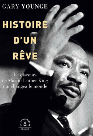 Histoire d'un rêve : le discours de Martin Luther King qui changea le monde - Gary Younge