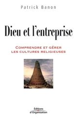 Dieu et l'entreprise : comprendre et gérer les cultures religieuses - Patrick Banon