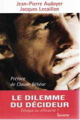 Le dilemme du décideur : éthique ou efficacité ? - Jean-Pierre Audoyer