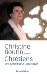 Chrétiens, de l'audace pour la politique - Colloque Chrétiens : de l'audace pour la politique : perspectives européennes (2008 ; Paris)