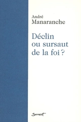 Déclin ou sursaut de la foi ? - André Manaranche