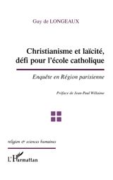 Christianisme et laïcité, défi pour l'école catholique : enquête en Région parisienne - Guy de Longeaux