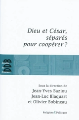 Dieu et César, séparés pour coopérer ?