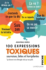 100 expressions toxiques, sournoises, bêtes et horripilantes : qui donnent envie d'étrangler celui qui vous parle - Jean-Paul Guedj