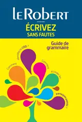 Ecrivez sans fautes : guide de grammaire