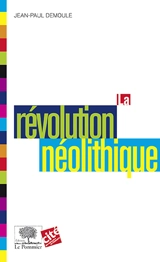 La révolution néolithique - Jean-Paul Demoule