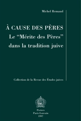 A cause des pères : le mérite des pères dans la tradition juive - Michel Remaud