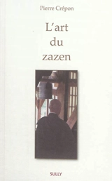 L'art du zazen - Pierre Crépon