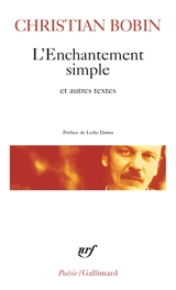 L'enchantement simple : et autres textes - Christian Bobin