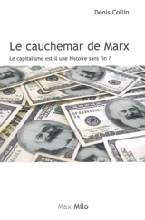 Le cauchemar de Karl Marx : le capitalisme est-il une histoire sans fin ? - Denis Collin