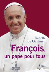François, un pape pour tous - Isabelle de Gaulmyn