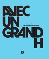 Avec un grand H : chroniques historiques - Jean-Christophe Piot