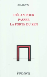 L'élan pour passer la porte du zen - Zhu hong