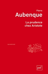 La prudence chez Aristote : avec un appendice sur la prudence chez Kant - Pierre Aubenque