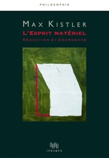 L'esprit matériel : réduction et émergence - Max Kistler