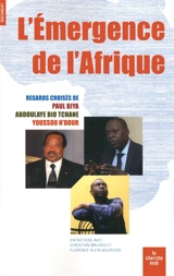 L'émergence de l'Afrique : regards croisés de Paul Biya, Abdoulaye Bio Tchane, Youssou N'Dour - Paul Biya