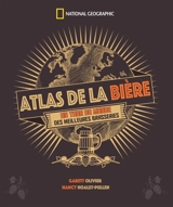 Atlas de la bière : un tour du monde des meilleures brasseries - Garett Oliver