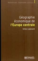 Géographie économique de l'Europe centrale : recomposition et européanisation des territoires - Gilles Lepesant