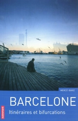 Barcelone : itinéraires et bifurcations - Mercè Ibarz