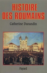 Histoire des Roumains - Catherine Durandin