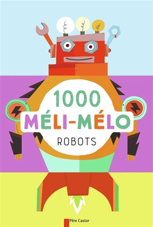 1.000 méli-mélo robots - Raphaëlle Barbanègre