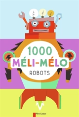 1.000 méli-mélo robots - Raphaëlle Barbanègre