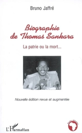 Biographie de Thomas Sankara : la patrie ou la mort... - Bruno Jaffré