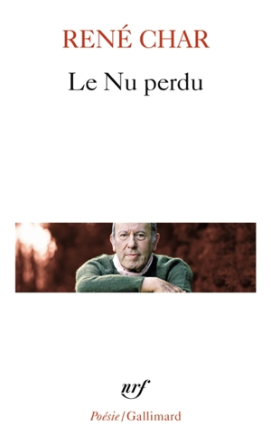 Le Nu perdu : Et autres poèmes - René Char