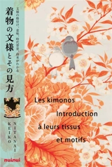 Les kimonos : introduction à leurs tissus et motifs - Keiko Nitanai