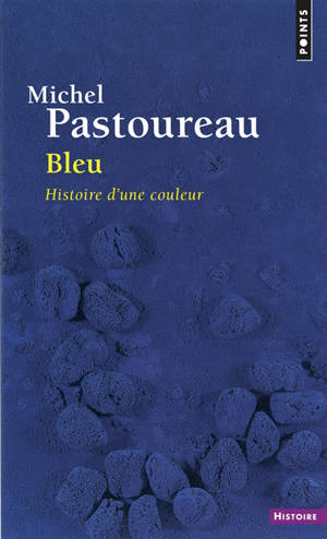 Bleu : histoire d'une couleur - Michel Pastoureau