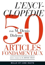 L'Encyclopédie : cinquante articles fondamentaux - Denis Diderot