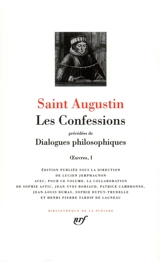 Oeuvres. Vol. 1. Les confessions. Dialogues philosophiques - Augustin