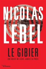 Le gibier : une meute ne lâche jamais sa proie - Nicolas Lebel