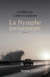 La nymphe inconstante - Guillermo Cabrera Infante