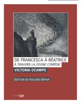 De Francesca à Béatrice : à travers La divine comédie - Victoria Ocampo
