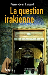 La question irakienne - Pierre-Jean Luizard