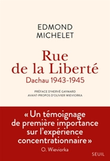 Rue de la Liberté : Dachau, 1943-1945 - Edmond Michelet