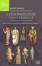 Chronologie universelle : qu'avons-nous fait ces 20.000 dernières années - André Larané