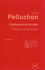 L'autonomie brisée : bioéthique et philosophie - Corine Pelluchon